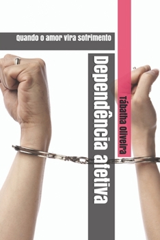 Paperback Dependência afetiva: Quando o amor vira sofrimento [Portuguese] Book