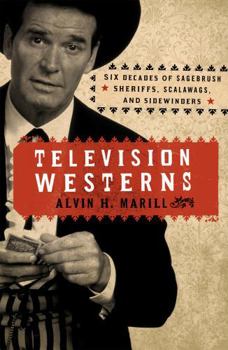 Hardcover Television Westerns: Six Decades of Sagebrush Sheriffs, Scalawags, and Sidewinders Book
