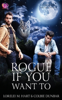 Rogue If You Want To: An mm mpreg shifter romance