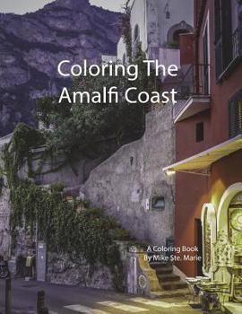 Paperback Coloring the Amalfi Coast: A coloring book about Italy's Amalfi Coast Book