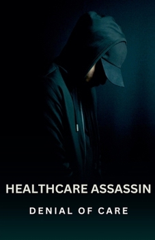 Healthcare Assassin: Denial of Care
