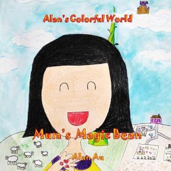 Paperback Mum's Magic Bean: Alan's Colorful World Book