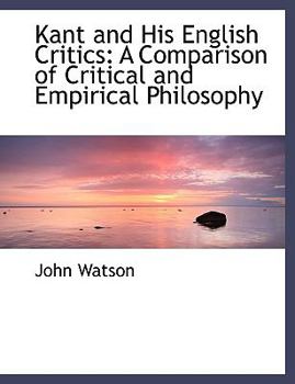 Paperback Kant and His English Critics: A Comparison of Critical and Empirical Philosophy (Large Print Edition) [Large Print] Book