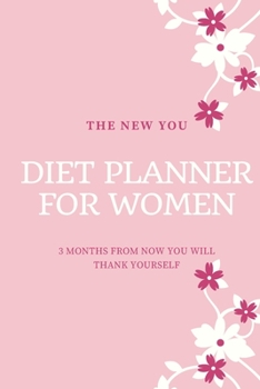 Paperback Diet Planner For Women - The New You: Premium Daily Eating Habits Food Diary And Fitnees Journal For Real Weight Loss With Motivational Quotes (Meal P Book