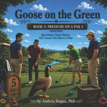Goose on the Green: Pressure on a Par Five