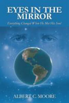 Paperback Eyes in the Mirror: Everything Changed When He Met His Soul Book
