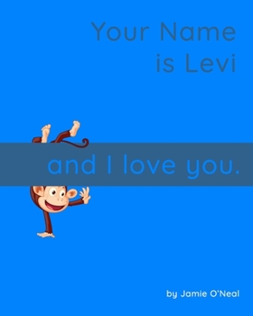 Paperback My Name is Levi and I Love You.: A Baby Book for Levi Book