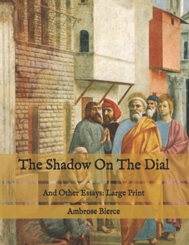The Shadow On The Dial: And Other Essays: Large Print