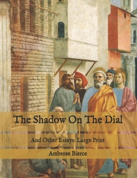 Paperback The Shadow On The Dial: And Other Essays: Large Print Book