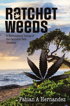 Paperback Ratchet Weeds: A Fictionalized Telling of the Cannabis Tech Industry Book