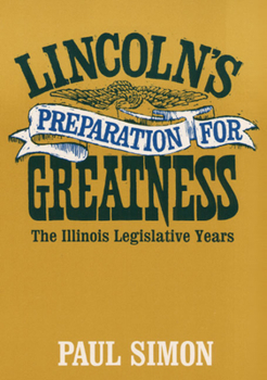 Paperback Lincoln's Preparation for Greatness: The Illinois Legislative Years Book