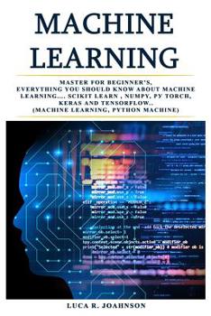 Paperback Mасhinе Lеаrning: Mаѕtеr fоr Bеginnеr'ѕ, Everything Yоu Shоuld Kn& Book
