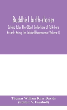 Hardcover Buddhist birth-stories; Jataka tales The Oldest Collection of Folk-Lore Extant: Being The Jatakatthavannana (Volume I) Book