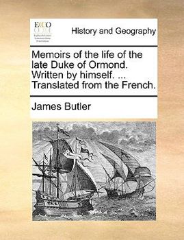 Paperback Memoirs of the life of the late Duke of Ormond. Written by himself. ... Translated from the French. Book