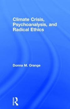 Hardcover Climate Crisis, Psychoanalysis, and Radical Ethics Book