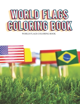 Paperback World Flags Coloring Book: A great geography gift for kids and adults Learn and Color all countries of the world Book