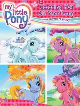 Paperback My Little Pony: Coloring Fun All Year Long [With Four Glitter Crayons] Book