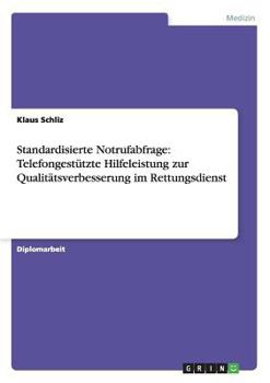 Paperback Standardisierte Notrufabfrage. Telefongestützte Hilfeleistung zur Qualitätsverbesserung im Rettungsdienst [German] Book