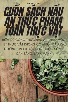 Paperback CuỐn Sách NẤu Ăn ThỰc PhẨm Toàn ThỰc VẬt [Vietnamese] Book