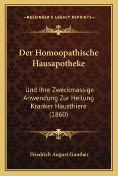 Paperback Der Homoopathische Hausapotheke: Und Ihre Zweckmassige Anwendung Zur Heilung Kranker Hausthiere (1860) [German] Book