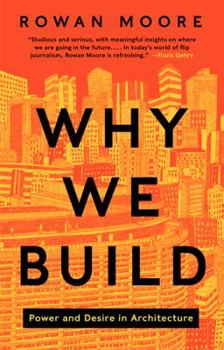 Paperback Why We Build: Power and Desire in Architecture Book