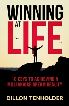 Paperback Winning at Life: 10 Keys to Achieving a Millionaire Dream Reality Book