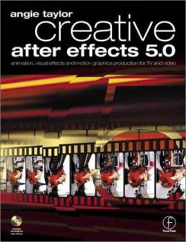 Paperback Creative After Effects 5.0: Animation, Visual Effects and Motion Graphics Production for TV and Video [With CDROM] Book