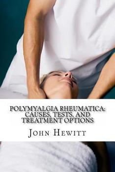 Paperback Polymyalgia Rheumatica: Causes, Tests, and Treatment Options Book