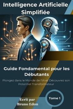 Paperback Intelligence Artificielle simplifiée: Guide Fondamental pour les Débutants [French] Book