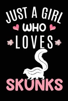 Just A Girl Who Loves Skunks: Skunk Animal Lover Gift Diary Blank Date & Blank Lined Notebook Journal 6x9 Inch 120 Pages White Paper
