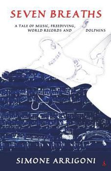 Seven Breaths: A Tale of Music, Freediving, World Records and Dolphins