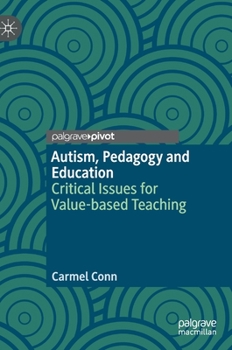 Hardcover Autism, Pedagogy and Education: Critical Issues for Value-Based Teaching Book