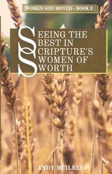 Paperback Seeing the Best in Scripture's Women of Worth Book