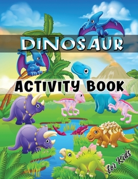 Paperback Dinosaur Activity Book for Kids: Ages 4-8 Workbook Including Coloring, Dot to Dot, Mazes, Word Search and More [Large Print] Book