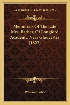 Paperback Memorials Of The Late Mrs. Barber, Of Longford Academy, Near Gloucester (1822) Book