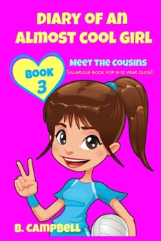 Paperback Diary of an Almost Cool Girl - Book 3: Meet The Cousins - (Hilarious Book for 8-12 year olds) Book