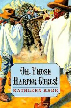 Hardcover Oh, Those Harper Girls!, Or, Young and Dangerous Book