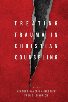 Treating Trauma in Christian Counseling - Book  of the Christian Association for Psychological Studies Books