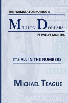 Paperback The Formula for Making a Million Dollars in Twelve Months: It's All in the Numbers Book