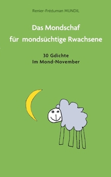 Das Mondschaf für mondsüchtige Rwachsene: 30 Gedichte im Mond-November