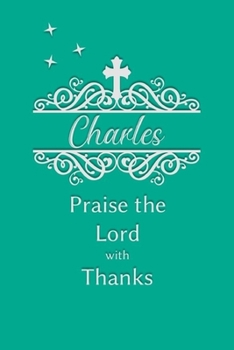 Paperback Charles Praise the Lord with Thanks: Personalized Gratitude Journal for Women of Faith Book