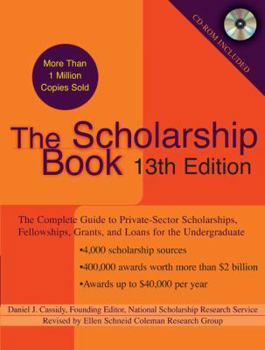 Paperback The Scholarship Book, 13th Edition: The Complete Guide to Private-Sector Scholarships, Fellowships, Grants, and Loan S for the Undergraduate Book