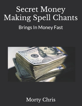 Paperback Secret Money Making Spell Chants: Brings In Money Fast Book