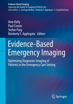 Hardcover Evidence-Based Emergency Imaging: Optimizing Diagnostic Imaging of Patients in the Emergency Care Setting Book