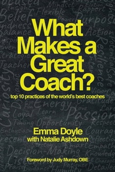 Paperback What Makes a Great Coach?: Top 10 Practices of the World's Best Coaches Book