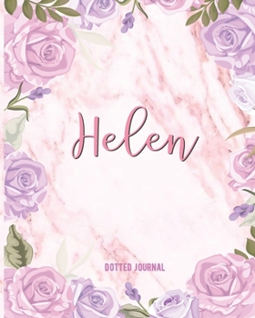 Helen Dotted Journal: Personalized Custom Name Notebook | Dotted Grid Bullet Journal Diary | Gift For Women, Teens, Girls, Girlfriend, Teachers, ... Gift | Watercolor Flower Marble Cute