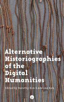 Paperback Alternative Historiographies of the Digital Humanities Book