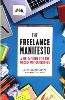 Paperback The Freelance Manifesto: A Field Guide for the Modern Motion Designer Book