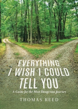Paperback Everything I Wish I Could Tell You: A Guide for the Most Dangerous Journey Book