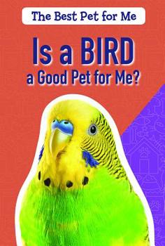 Paperback Is a Bird a Good Pet for Me? Book